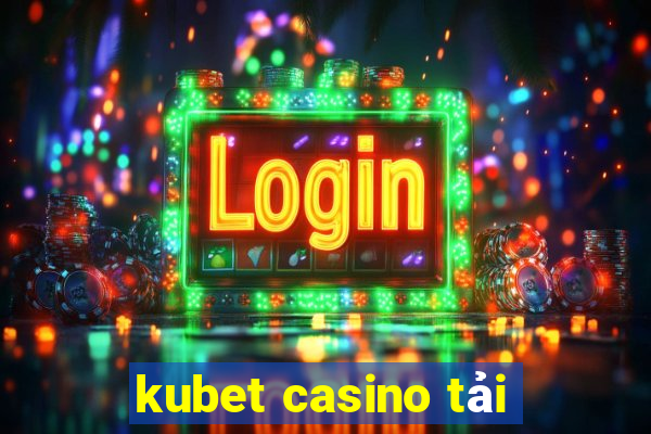 kubet casino tải