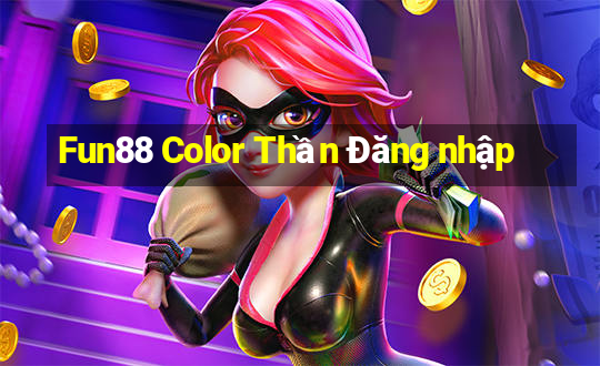 Fun88 Color Thần Đăng nhập