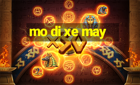 mo di xe may