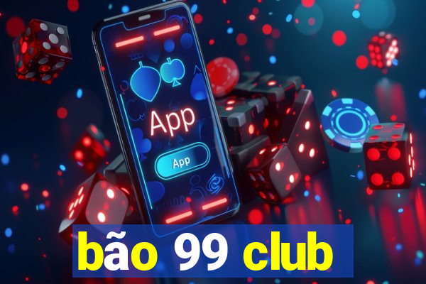 bão 99 club