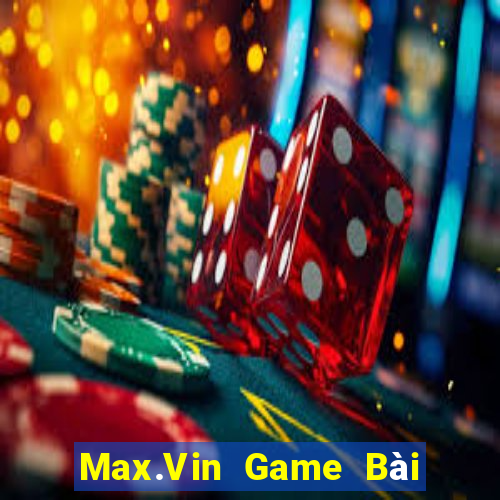 Max.Vin Game Bài Online Miễn Phí