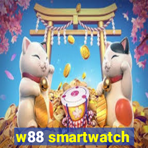 w88 smartwatch