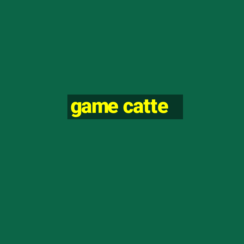 game catte