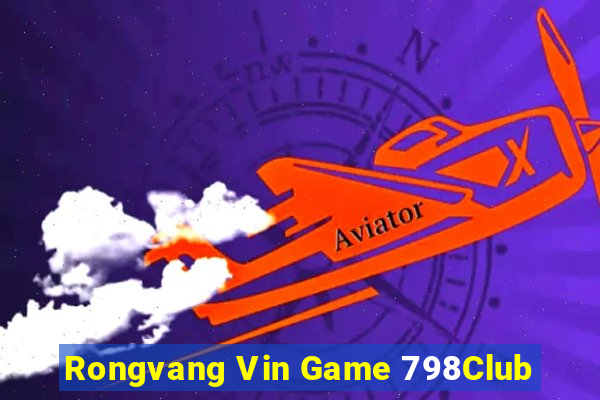 Rongvang Vin Game 798Club