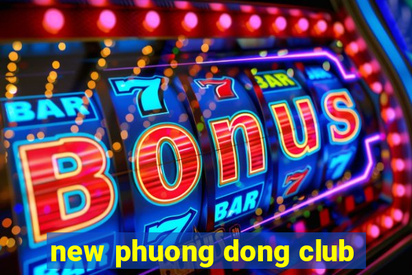 new phuong dong club