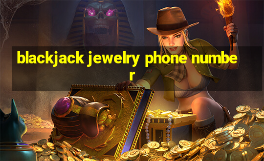 blackjack jewelry phone number