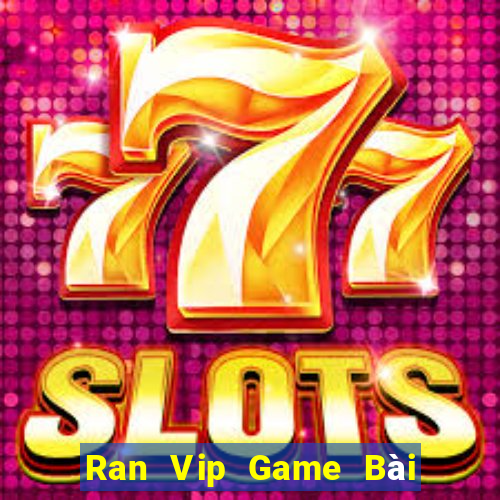 Ran Vip Game Bài Online Hay