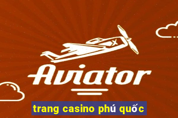 trang casino phú quốc