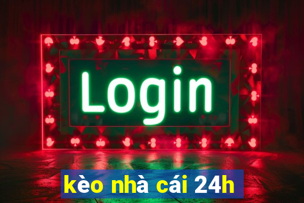 kèo nhà cái 24h