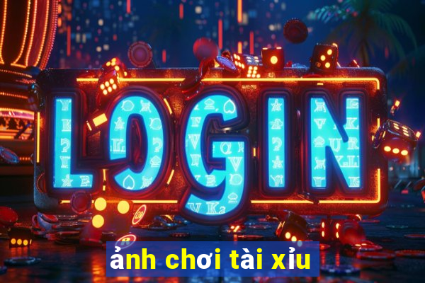 ảnh chơi tài xỉu