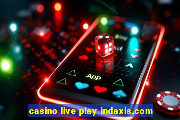 casino live play indaxis.com