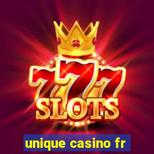 unique casino fr