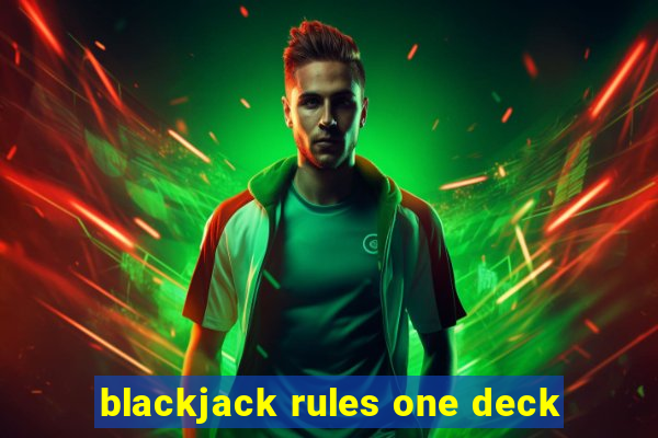 blackjack rules one deck