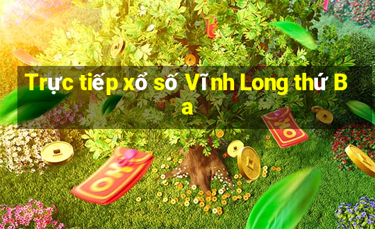 Trực tiếp xổ số Vĩnh Long thứ Ba