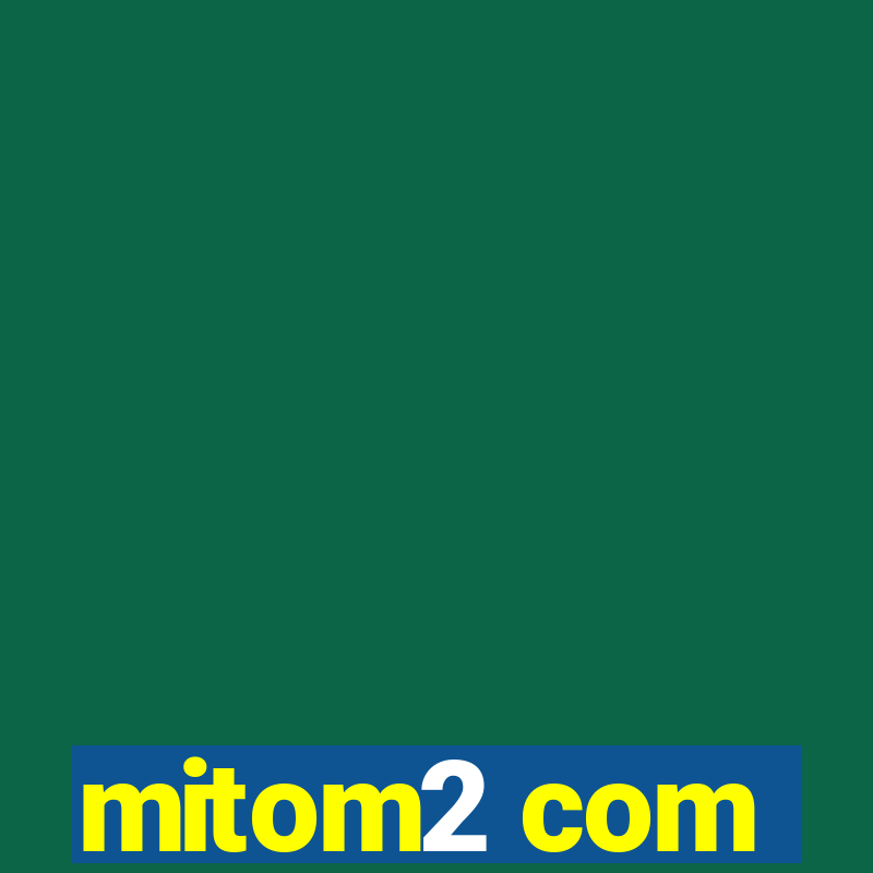 mitom2 com