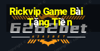 Rickvip Game Bài Tặng Tiền