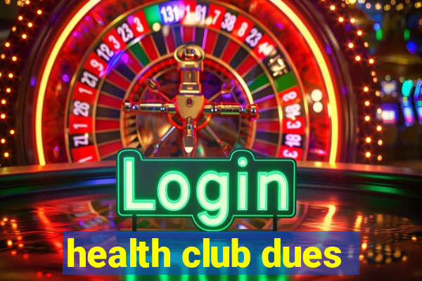 health club dues