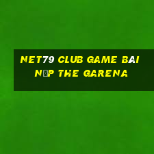 Net79 Club Game Bài Nạp The Garena