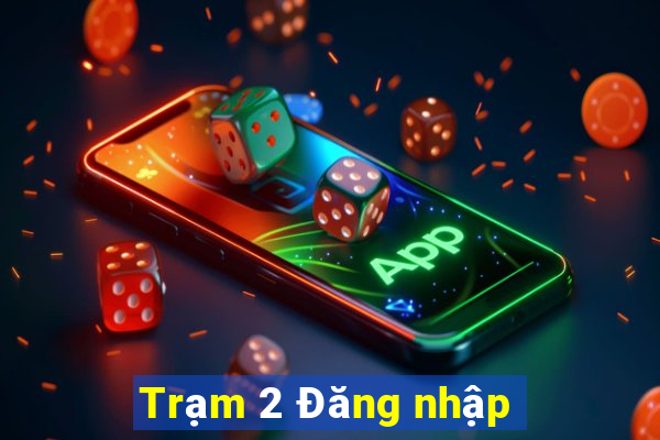 Trạm 2 Đăng nhập