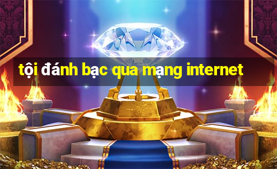 tội đánh bạc qua mạng internet