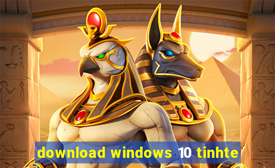 download windows 10 tinhte