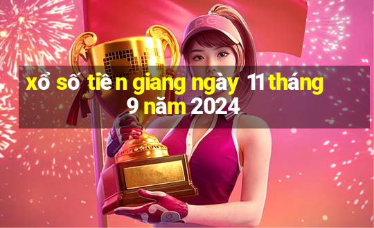 xổ số tiền giang ngày 11 tháng 9 năm 2024