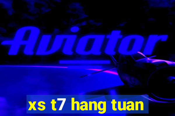 xs t7 hang tuan