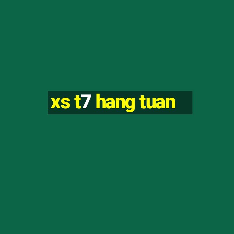 xs t7 hang tuan