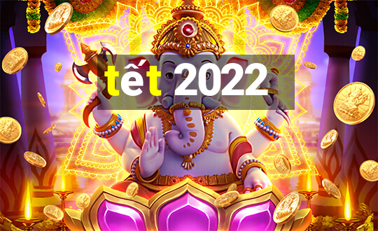 tết 2022