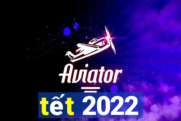 tết 2022