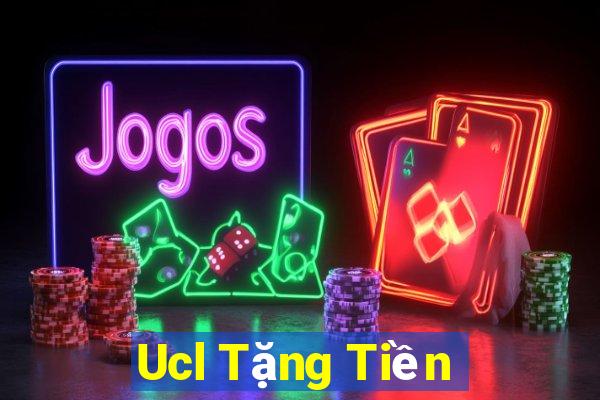 Ucl Tặng Tiền