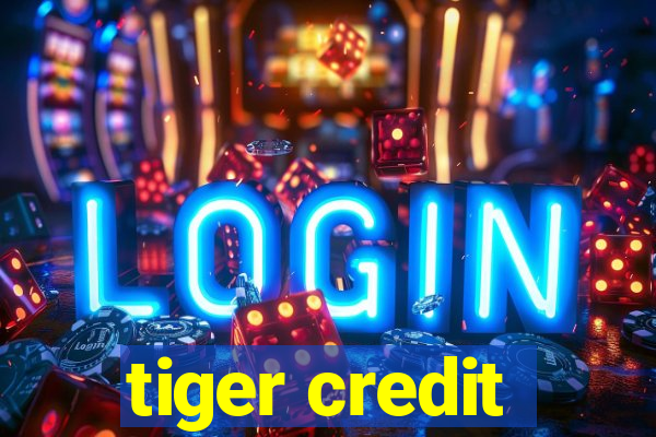 tiger credit