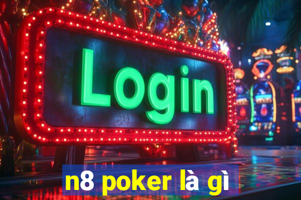 n8 poker là gì