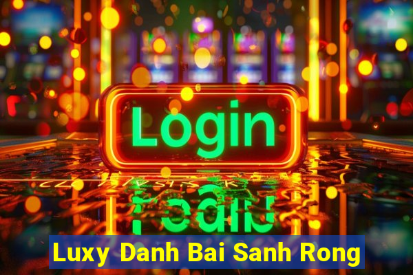 Luxy Danh Bai Sanh Rong