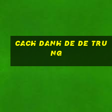 cach danh de de trung