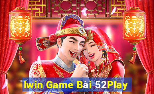 Iwin Game Bài 52Play