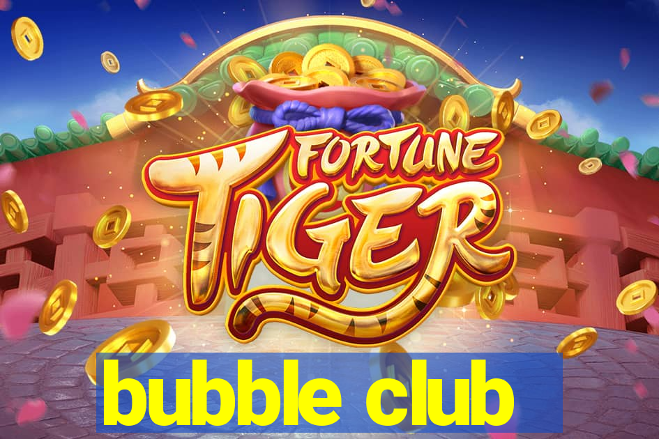 bubble club