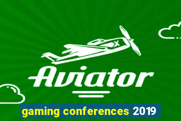 gaming conferences 2019