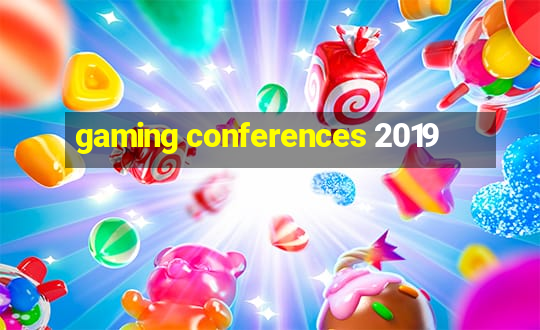 gaming conferences 2019