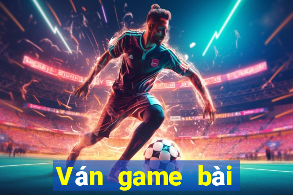 Ván game bài vạn năng