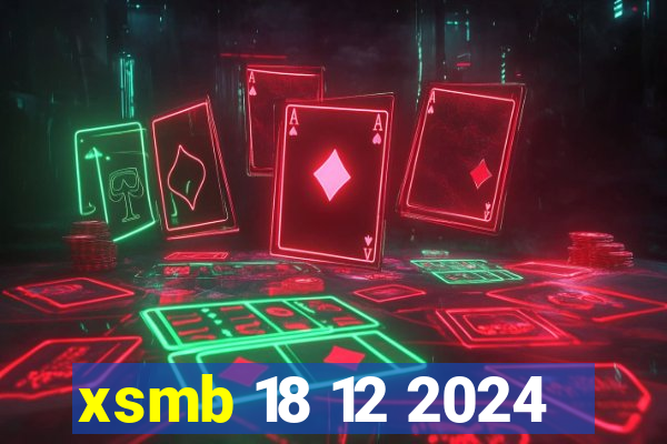 xsmb 18 12 2024