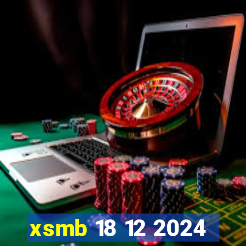 xsmb 18 12 2024