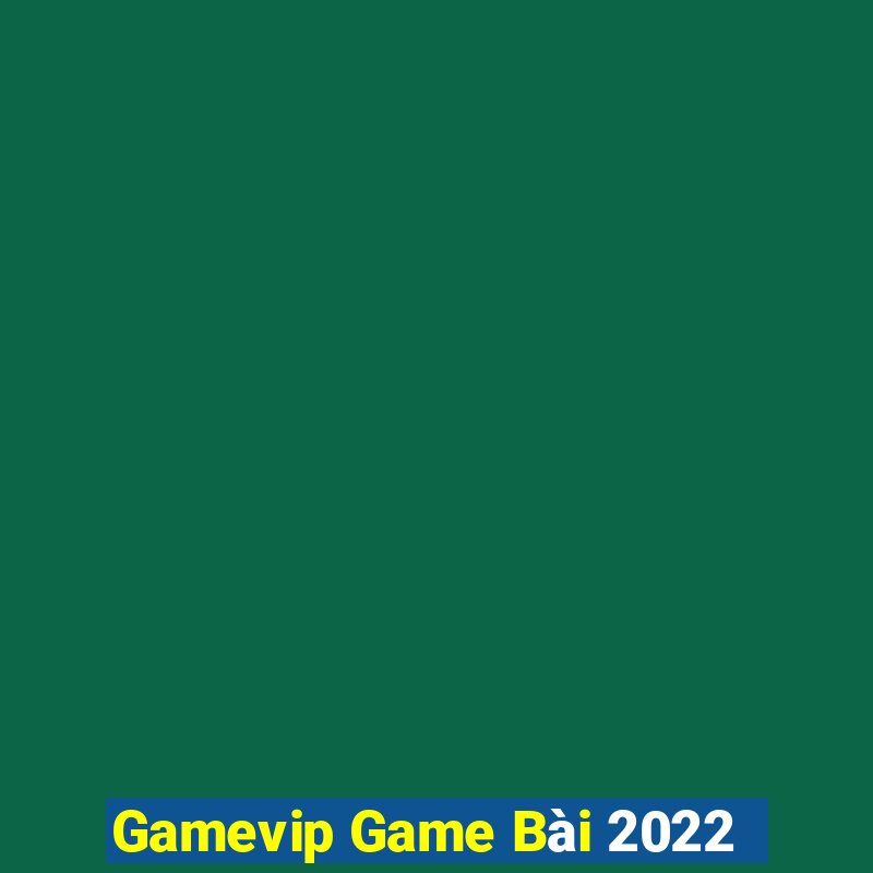 Gamevip Game Bài 2022