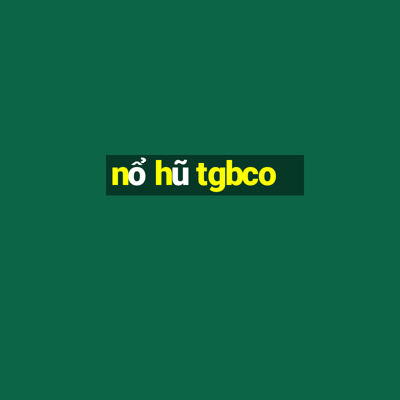 nổ hũ tgbco