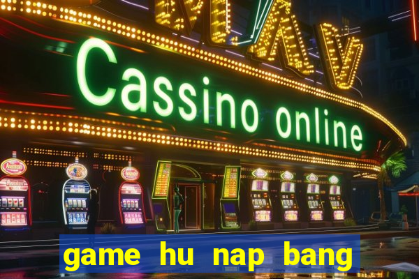 game hu nap bang the gate