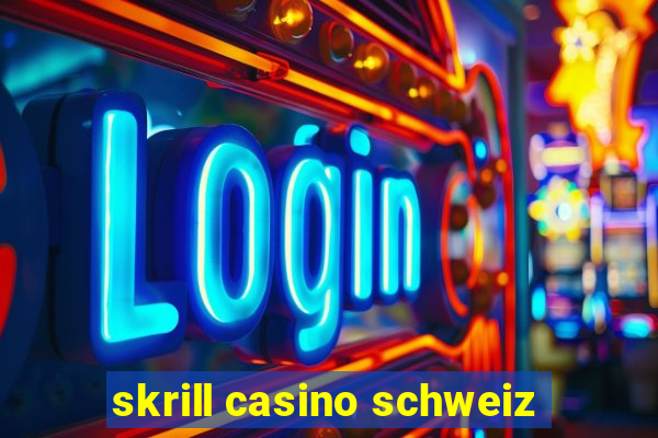 skrill casino schweiz