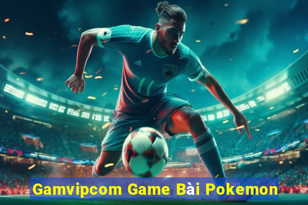 Gamvipcom Game Bài Pokemon