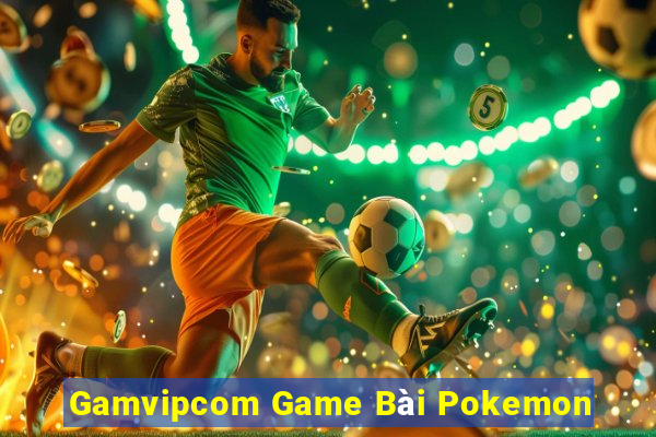 Gamvipcom Game Bài Pokemon