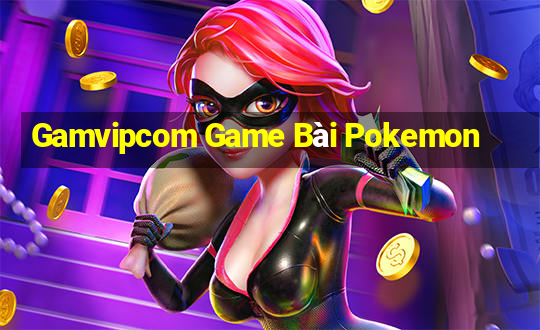 Gamvipcom Game Bài Pokemon