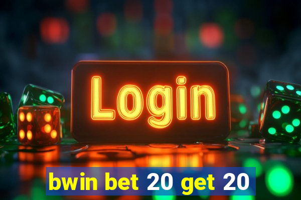 bwin bet 20 get 20